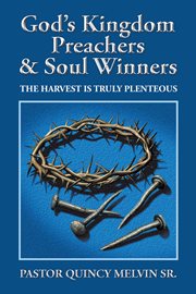 God's kingdom preachers & soul winners. The Harvest Is Truly Plenteous cover image