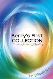 Berry's first collection. Dream /Fantasy/ Reality cover image