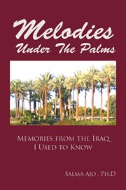 Melodies under the palms. Memories from the Iraq I Used to Know cover image