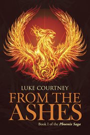 From the ashes. Book I of the Phoenix Saga cover image