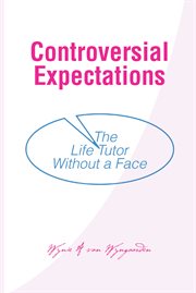 Controversial Expectations : The Life Tutor Without a Face cover image