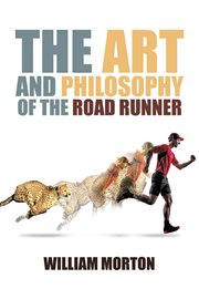 The art and philosophy of the road runner cover image