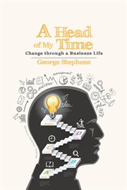 A head of my time. Change Through a Business Life cover image
