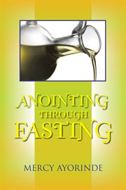 Anointing Through Fasting cover image