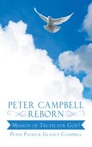 Peter campbell reborn. Mission of Truth for God? cover image