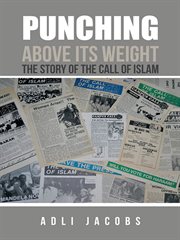 Punching Above Its Weight : The Story of the Call of Islam cover image