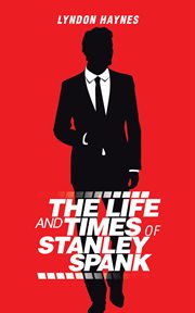 The life and times of stanley spank cover image