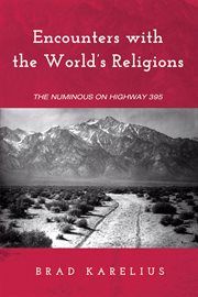 Encounters with the world's religions : the numinous on highway 395 cover image