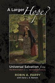 Universal salvation from the reformation to the nineteenth century cover image