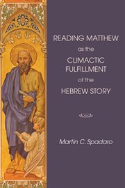Reading Matthew as the climactic fulfillment of the Hebrew story cover image