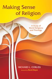 Making sense of religion : a study of world religions and theology cover image