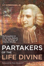 Partakers of the life divine : participation in the divine nature in the writings of Charles Wesley cover image