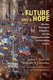 A future and a hope : mission, theological education, and the transformation of post-Soviet society cover image
