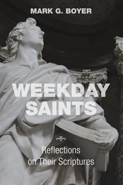 Weekday saints : reflections on their scriptures cover image