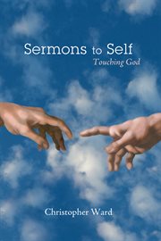 Sermons to self : touching God cover image