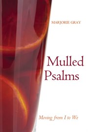 Mulled psalms : moving from I to we cover image