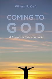 Coming to God : a psychospiritual approach cover image