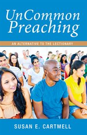 Uncommon preaching : an alternative to the lectionary cover image