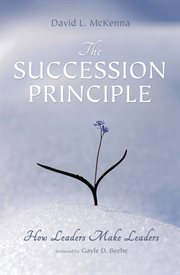 The Succession Principle : how leaders make leaders cover image