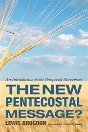 The new Pentecostal message? : an introduction to the prosperity movement cover image