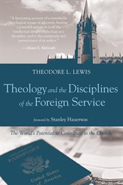 Theology and the disciplines of the foreign service : the world's potential to contribute to the church cover image
