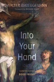 Into your hand : confronting Good Friday cover image
