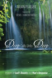 Deep calls unto deep : images of God's bounty and man's response cover image