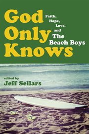 God only knows : faith, hope, love, and the Beach Boys cover image