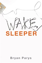 Wake, sleeper : a memoir cover image