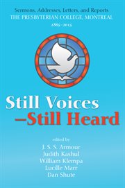Still voices-still heard : sermons, addresses, letters, and reports the Presbyterian College, Montreal, 1865-2015 cover image
