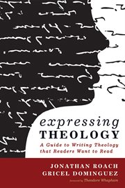 Expressing theology : a guide to writing theology that readers want to read cover image