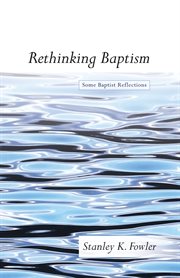 Rethinking baptism : some Baptist reflections cover image