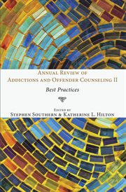 Annual review of addictions and offender counseling II : best practices cover image