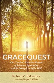Gracequest : one teacher's relentless pursuit of salvation, spirituality, and the strength to suffer well cover image