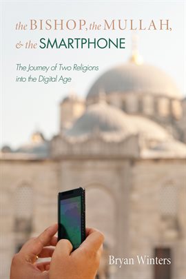 Cover image for The Bishop, the Mullah, and the Smartphone