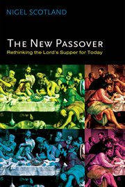 The new passover : rethinking the Lord's Supper for today cover image