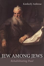 Jew among Jews : rehabilitating Paul cover image