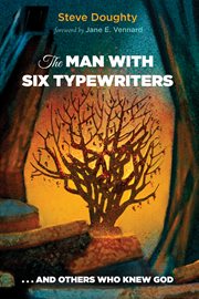 The man with six typewriters : and others who knew God cover image
