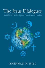 The Jesus dialogues : Jesus speaks with religious founders and leaders cover image