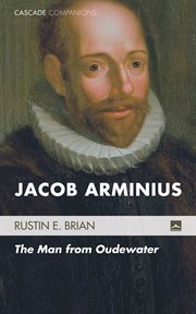 Jacob Arminius : the man from oudewater cover image
