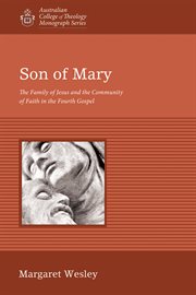 Son of Mary : the family of Jesus and the community of faith in the fourth gospel cover image