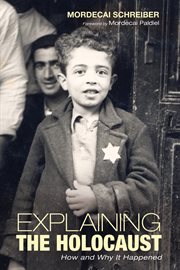Explaining the holocaust : how and why it happened cover image