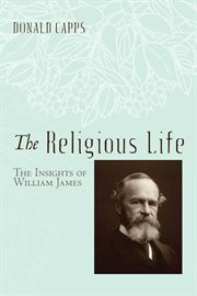 The religious life : the insights of William James cover image