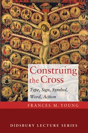 Construing the cross : type, sign, symbol, word, action cover image