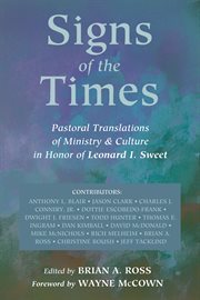 Signs of the times : pastoral translations of ministry & culture in honor of Leonard I. Sweet cover image