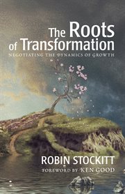 Roots of transformation : negotiating the dynamics of growth cover image