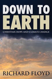 Down to earth : Christian hope and climate change cover image