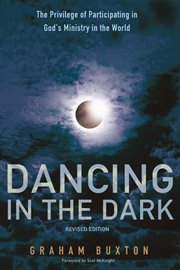 Dancing in the dark : the privilege of participating in the ministry of Christ cover image
