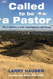 Called to be a pastor : why it matters to both congregations and clergy cover image