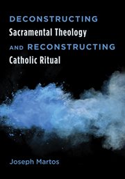 Deconstructing sacramental theology and reconstructing Catholic ritual cover image